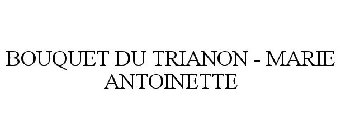 BOUQUET DU TRIANON - MARIE ANTOINETTE