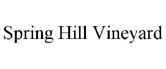 SPRING HILL VINEYARD