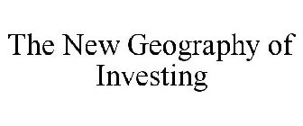 THE NEW GEOGRAPHY OF INVESTING