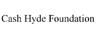 CASH HYDE FOUNDATION