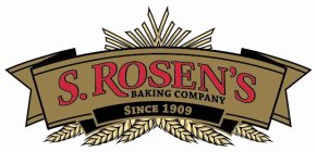 S. ROSEN'S BAKING COMPANY SINCE 1909