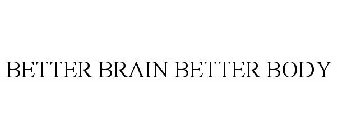BETTER BRAIN BETTER BODY