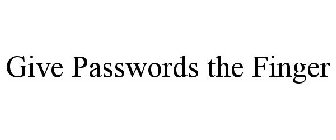 GIVE PASSWORDS THE FINGER