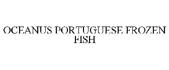 OCEANUS PORTUGUESE FROZEN FISH