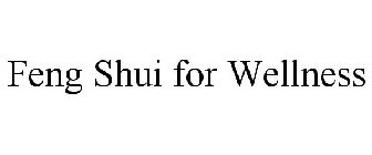 FENG SHUI FOR WELLNESS