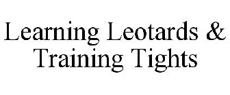 LEARNING LEOTARDS & TRAINING TIGHTS