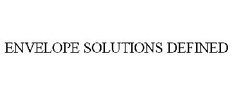ENVELOPE SOLUTIONS DEFINED