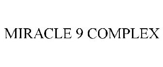MIRACLE 9 COMPLEX