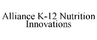 ALLIANCE K-12 NUTRITION INNOVATIONS