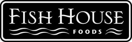 FISH HOUSE FOODS