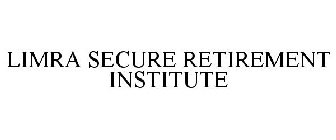 LIMRA SECURE RETIREMENT INSTITUTE