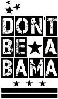 DON'T BE A BAMA