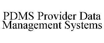 PDMS PROVIDER DATA MANAGEMENT SYSTEMS