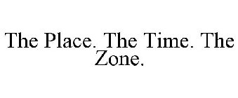 THE PLACE. THE TIME. THE ZONE.