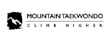 MOUNTAIN TAEKWONDO CLIMB HIGHER