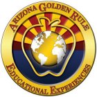 ARIZONA GOLDEN RULE EDUCATIONAL EXPEREINCES