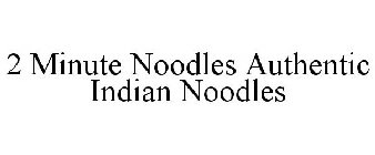 2 MINUTE NOODLES AUTHENTIC INDIAN NOODLES