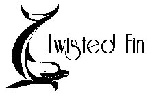 TWISTED FIN