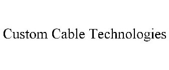 CUSTOM CABLE TECHNOLOGIES