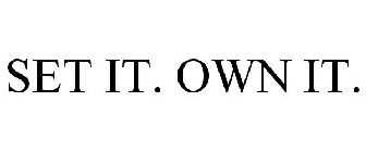 SET IT. OWN IT.