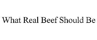 WHAT REAL BEEF SHOULD BE