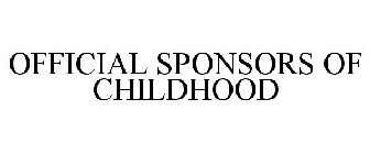OFFICIAL SPONSORS OF CHILDHOOD