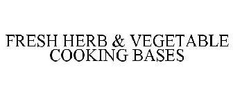 FRESH HERB & VEGETABLE COOKING BASES