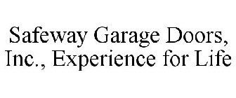 SAFEWAY GARAGE DOORS, INC., EXPERIENCE FOR LIFE