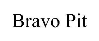 BRAVO PIT