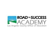 ROAD TO SUCCESS ACADEMY LOS ANGELES COUNTY OFFICE OF EDUCATION