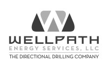 W WELLPATH ENERGY SERVICES, LLC THE DIRECTIONAL DRILLING COMPANY