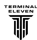 T TERMINAL ELEVEN