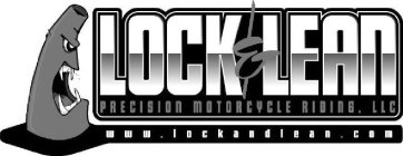 LOCK&LEAN PRECISION MOTORCYCLE RIDING, LLC WWW.LOCKANDLEAN.COM