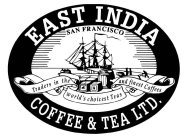 EAST INDIA COFFEE & TEA LTD. SAN FRANCISCO TRADERS IN THE WORLD'S CHOICEST TEAS AND FINEST COFFEES