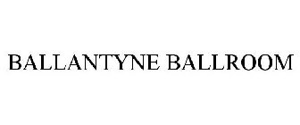 BALLANTYNE BALLROOM