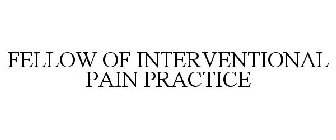 FELLOW OF INTERVENTIONAL PAIN PRACTICE