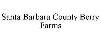 SANTA BARBARA COUNTY BERRY FARMS