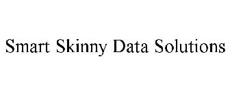 SMART SKINNY DATA SOLUTIONS