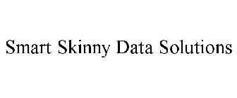 SMART SKINNY DATA SOLUTIONS