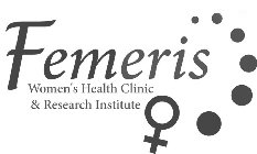 FEMERIS WOMEN'S HEALTH CLINIC & RESEARCH INSTITUTE