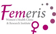 FEMERIS WOMEN'S HEALTH CLINIC & RESEARCH INSTITUTE