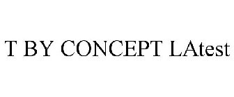 T BY CONCEPT LATEST