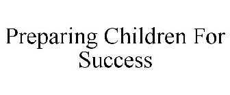 PREPARING CHILDREN FOR SUCCESS