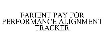 FARIENT PAY FOR PERFORMANCE ALIGNMENT TRACKER
