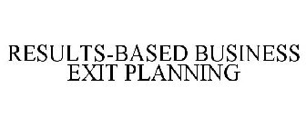 RESULTS-BASED BUSINESS EXIT PLANNING