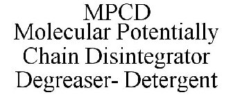 MPCD MOLECULAR POTENTIALLY CHAIN DISINTEGRATOR DEGREASER- DETERGENT