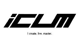 ICLM I CREATE. LIVE. MASTER.