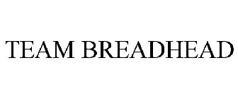 TEAM BREADHEAD