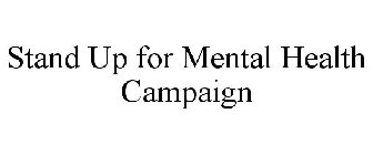 STAND UP FOR MENTAL HEALTH CAMPAIGN