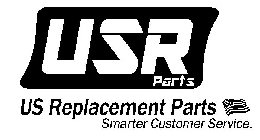 USR PARTS US REPLACEMENT PARTS SMARTER CUSTOMER SERVICE.